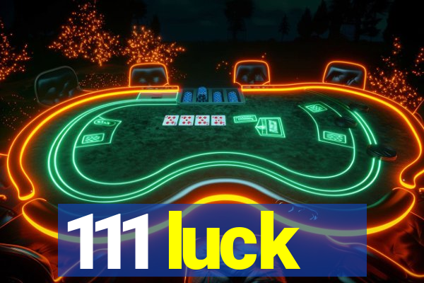 111 luck