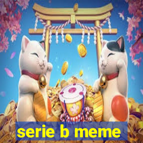 serie b meme