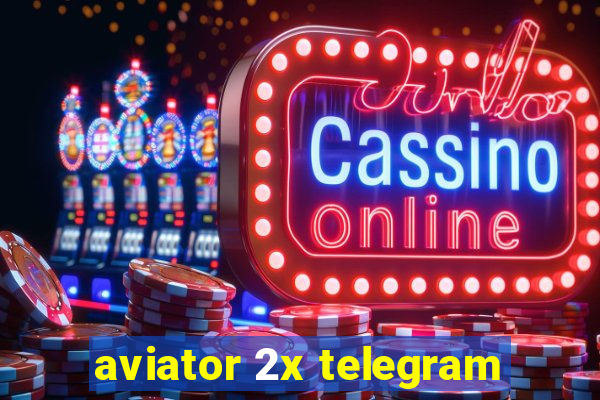 aviator 2x telegram