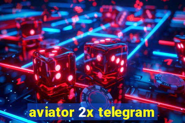 aviator 2x telegram