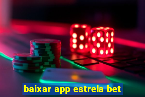 baixar app estrela bet