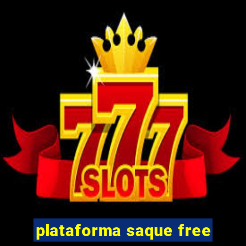 plataforma saque free