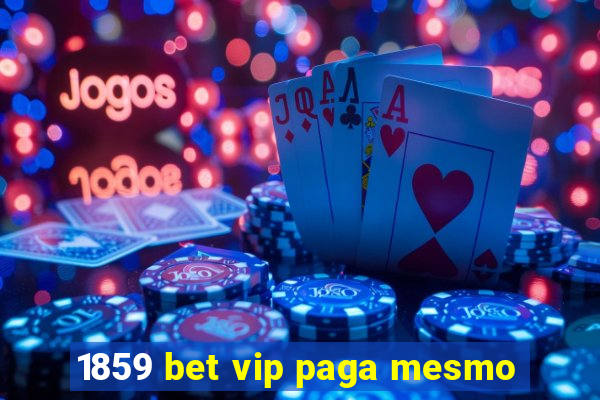 1859 bet vip paga mesmo