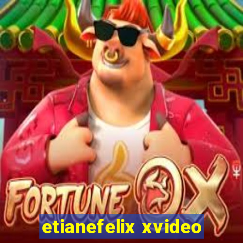 etianefelix xvideo