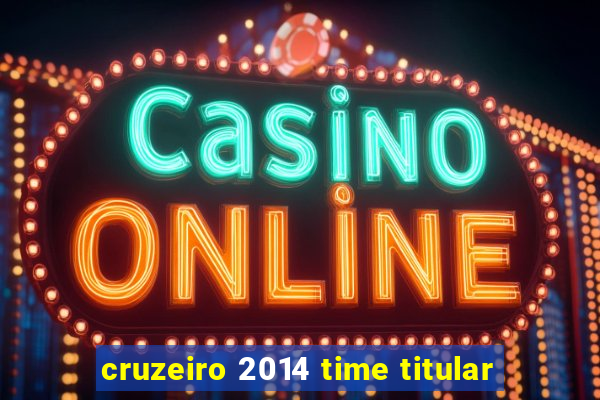 cruzeiro 2014 time titular