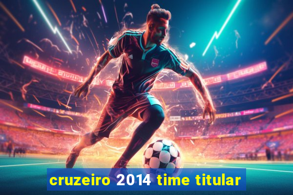 cruzeiro 2014 time titular