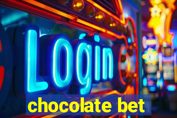 chocolate bet