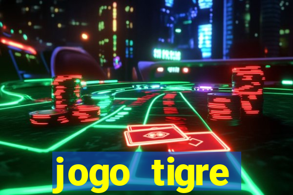 jogo tigre plataforma nova