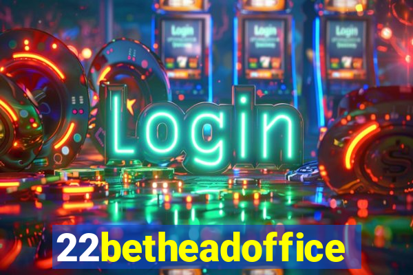 22betheadoffice