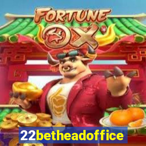 22betheadoffice