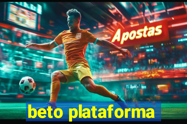 beto plataforma