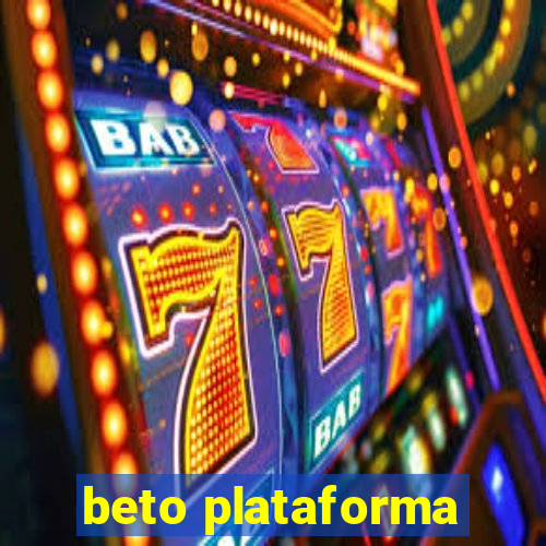 beto plataforma