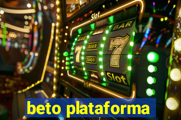 beto plataforma