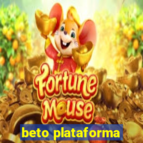 beto plataforma