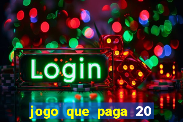 jogo que paga 20 reais para se cadastrar