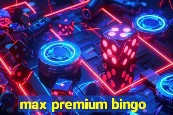 max premium bingo