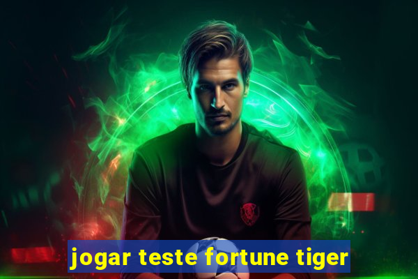 jogar teste fortune tiger