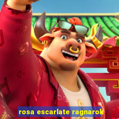 rosa escarlate ragnarok