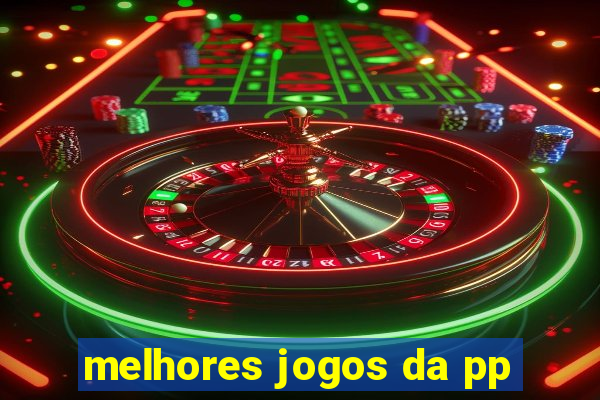 melhores jogos da pp