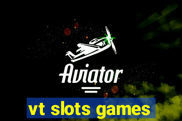 vt slots games