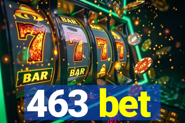 463 bet