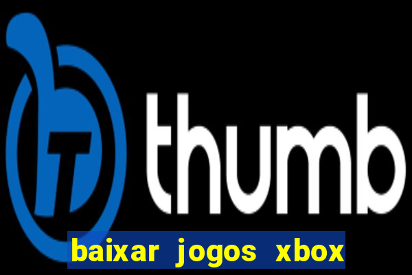 baixar jogos xbox 360 iso usando utorrent