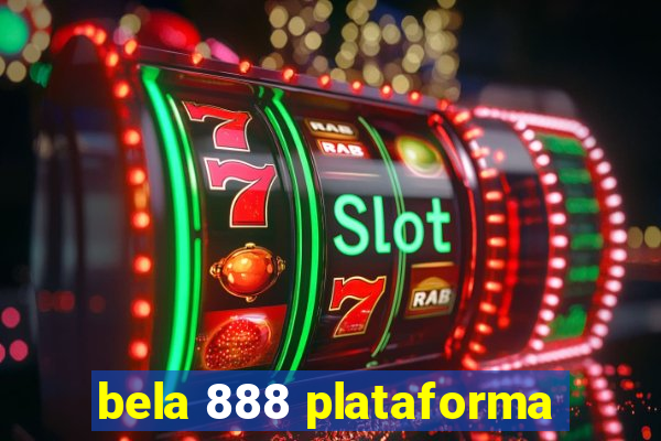 bela 888 plataforma