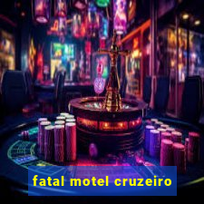 fatal motel cruzeiro