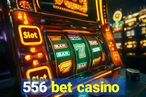 556 bet casino