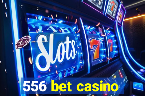 556 bet casino