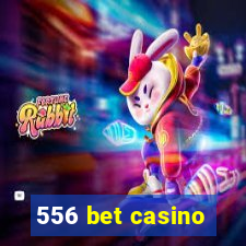 556 bet casino