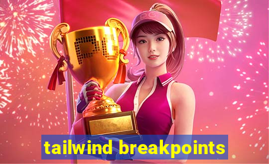 tailwind breakpoints