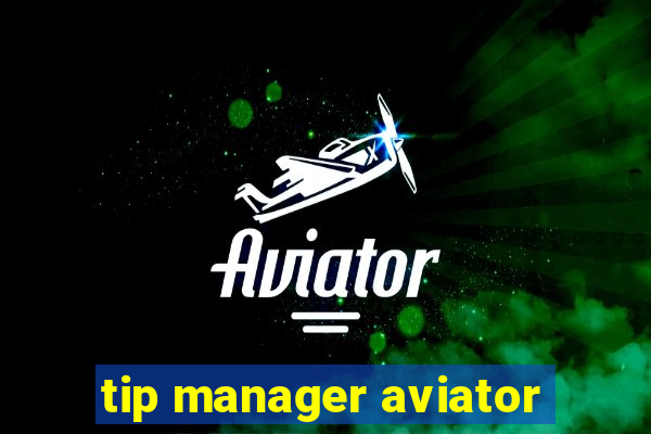 tip manager aviator