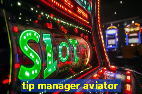 tip manager aviator