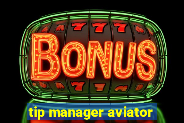 tip manager aviator