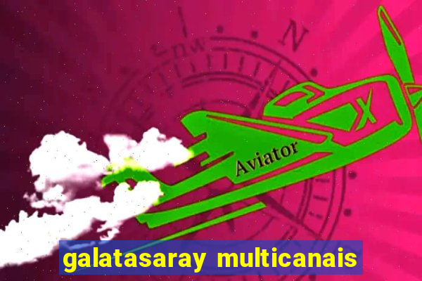 galatasaray multicanais