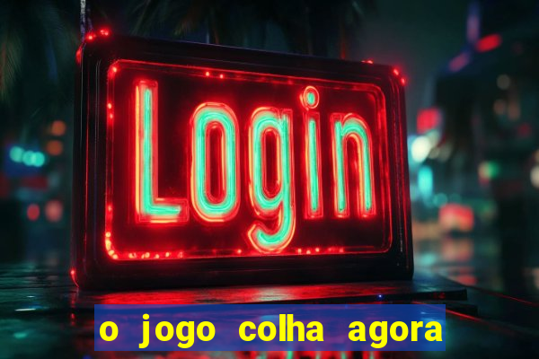 o jogo colha agora paga mesmo