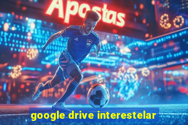 google drive interestelar