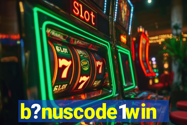 b?nuscode1win