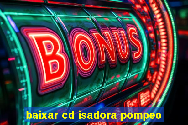 baixar cd isadora pompeo