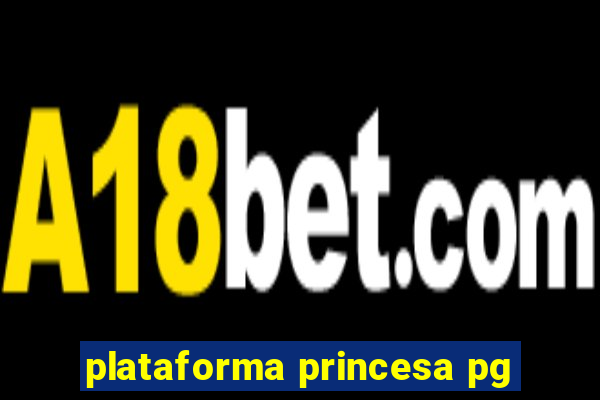 plataforma princesa pg