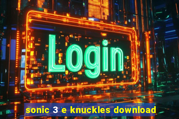 sonic 3 e knuckles download