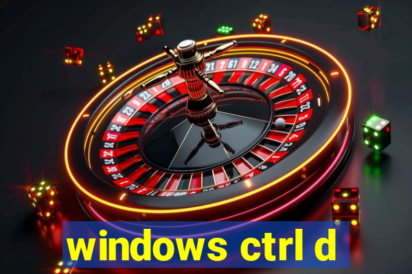 windows ctrl d