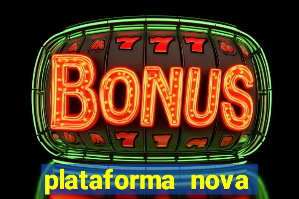 plataforma nova pagando muito