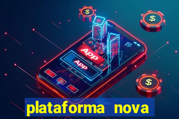 plataforma nova pagando muito