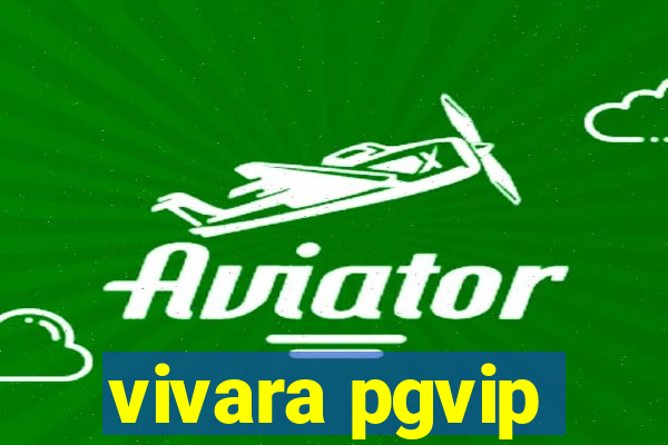 vivara pgvip