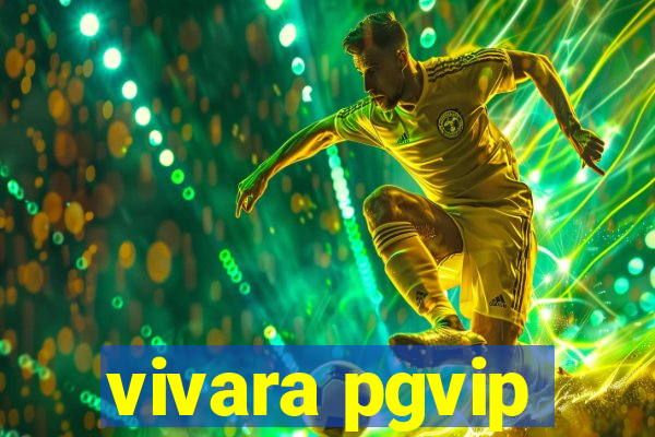 vivara pgvip