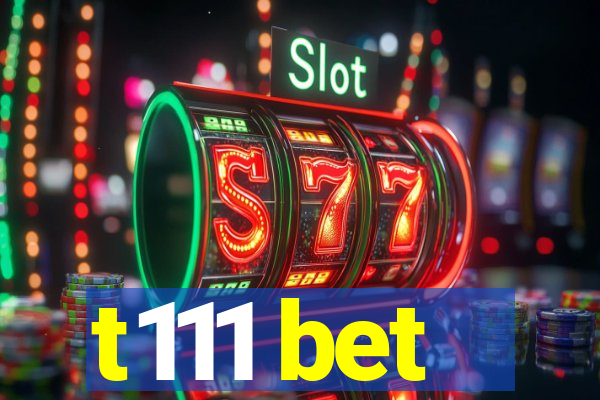 t111 bet