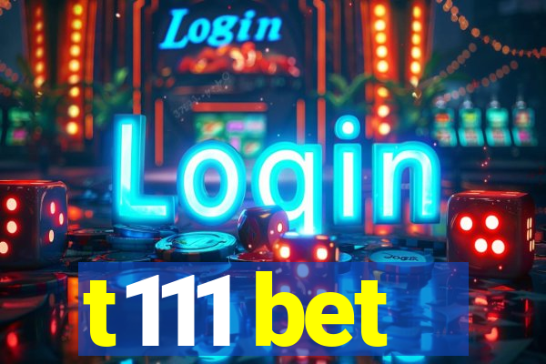 t111 bet