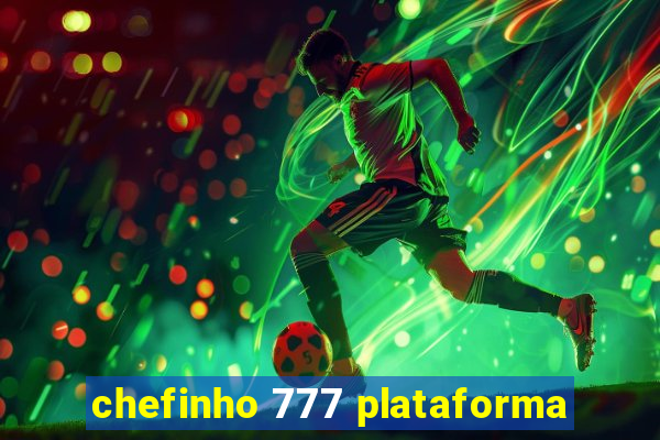 chefinho 777 plataforma